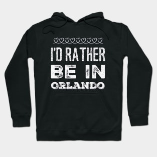 I love Florida I'd rather be in Orlando, Florida Cute Vacation Holiday trip Hoodie